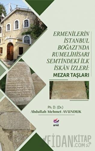 Ermenilerin İstanbul Boğazı'nda Rumelihisarı Semtindeki İlk İskan İzle