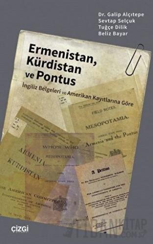 Ermenistan, Kürdistan ve Pontus (İngiliz Belgeleri ve Amerikan Kayıtlarına Göre)