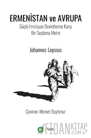 Ermenistan ve Avrupa / Güçlü Hristiyan Devletlerine Karşı Bir Suçlama Metni