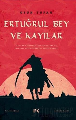 Ertuğrul Bey ve Kayılar Ufuk Tufan