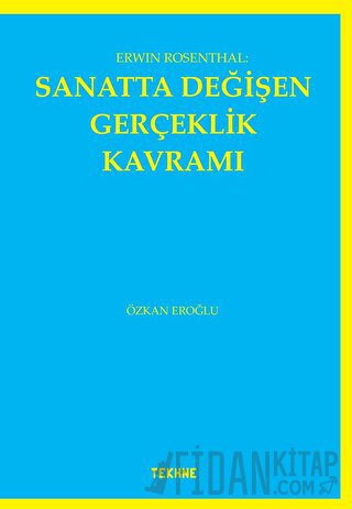 Erwin Rosenthal: Sanatta Değişen Gerçeklik Kavramı