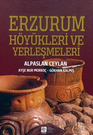 Erzurum Höyükleri ve Yerleşmeleri (Ciltli)