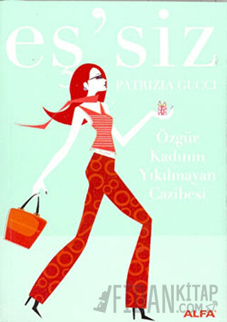 Eş’siz Özgür Kadının Yıkılmayan Cazibesi