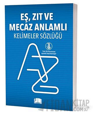 Eş, Zıt Ve Mecaz Anlamlı Kelimeler Sözlüğü