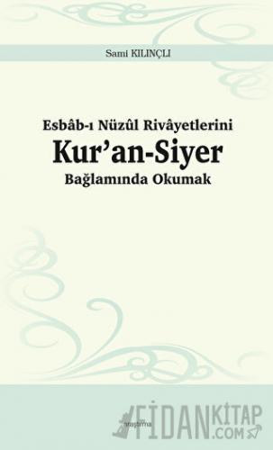 Esbab-ı Nüzul Rivayetlerini Kur’an-Siyer Bağlamında Okumak