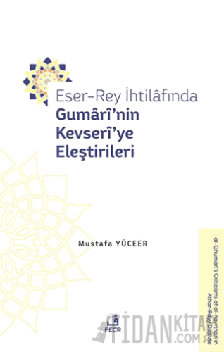 Eser-Rey İhtilafında Gumari’nin Kevseri’ye Eleştirileri