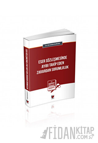 Eser Sözleşmesinde Ayıbı Takip Eden Zarardan Sorumluluk