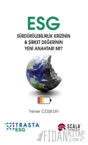 ESG - Sürdürülebilirlik Krizinin ve Şirket Değerinin Yeni Anahtarı mı?