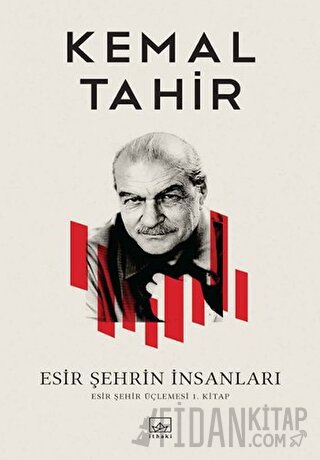 Esir Şehrin İnsanları Kemal Tahir