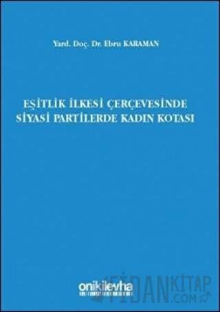 Eşitlik İlkesi Çerçevesinde Siyasi Partilerde Kadın Kotası
