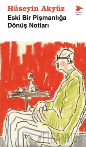 Eski Bir Pişmanlığa Dönüş Notları Hüseyin Akyüz