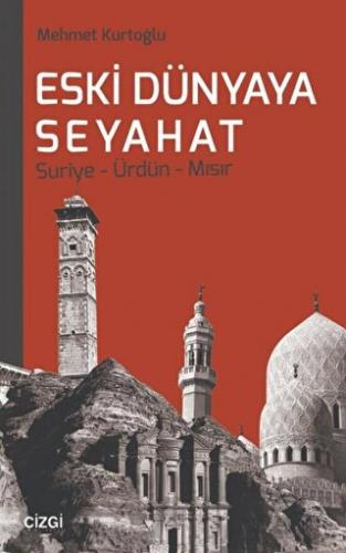 Eski Dünyaya Seyahat Suriye- Ürdün- Mısır