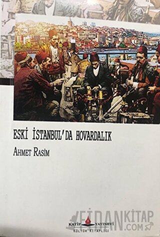 Eski İstanbul'da Hovardalık Ahmet Rasim