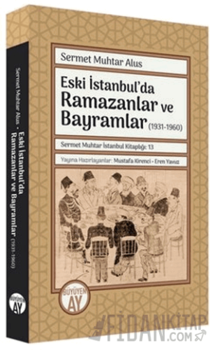 Eski İstanbul'da Ramazanlar ve Bayramlar (1931 -1960)