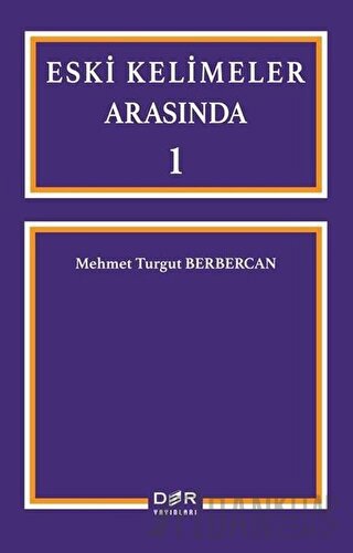 Eski Kelimeler Arasında 1 Mehmet Turgut Berbercan