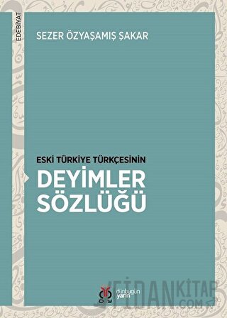 Eski Türkiye Türkçesinin Deyimler Sözlüğü