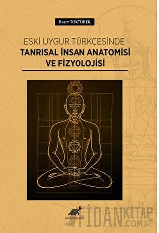 Eski Uygur Türkçesinde Tanrısal İnsan Anatomisi Ve Fizyolojisi Hacer T