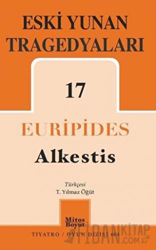 Eski Yunan Tragedyaları 17 - Alkestis