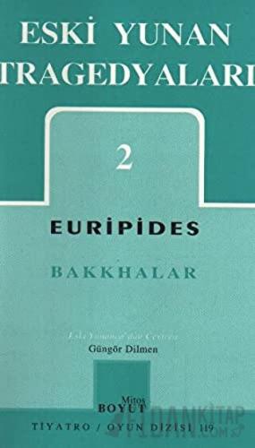 Eski Yunan Tragedyaları 2 - Bakkhalar Euripides