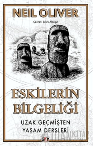 Eskilerin Bilgeliği Uzak Geçmişten Yaşam Dersleri