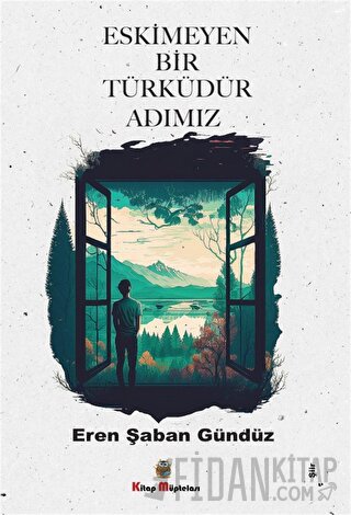 Eskimeyen Bir Türküdür Adımız