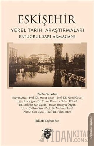 Eskişehir Yerel Tarihi Araştırmaları Çağhan Sarı