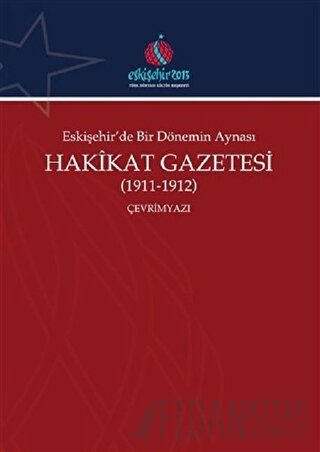Eskişehir'de Bir Dönemin Aynası Hakikat Gazetesi (1911-1912) (Çevrimyazı)