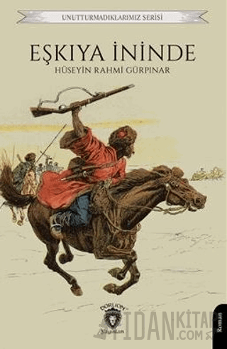 Unutturmadıklarımız Serisi - Eşkıya İninde