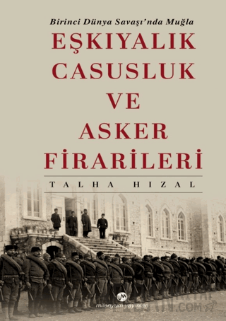 Eşkıyalık, Casusluk ve Asker Firarileri Talha Hızal