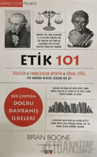 Etik 101 - Özgecilik ve Yararcılıktan Biyoetik ve Siyasal Etiğe
