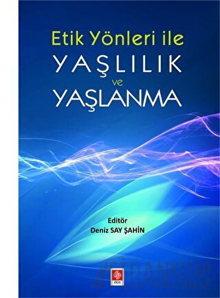 Etik Yönler ile Yaşlılık ve Yaşlanma