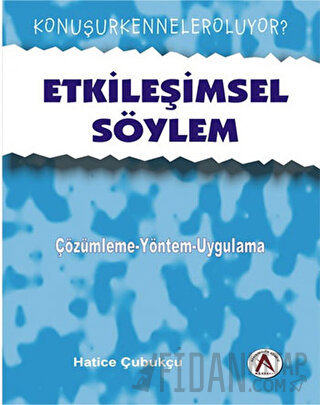 Etkileşimsel Söylem - çözümleme yaklaşımları-uygulamalar