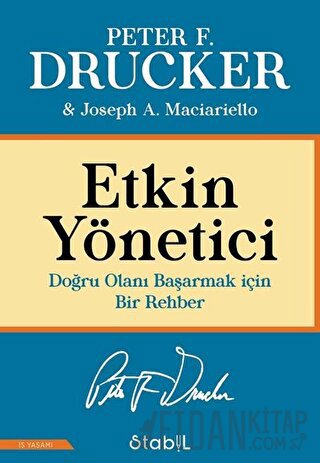 Etkin Yönetici: Doğru Olanı Başarmak için Bir Rehber Joseph A. Maciari