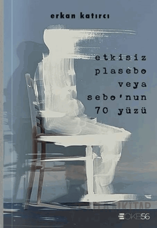 Etkisiz Plasebo Veya Sebo’nun 70 Yüzü Erkan Katırcı