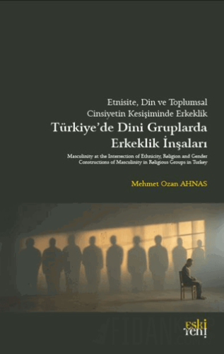 Etnisite, Din ve Toplumsal Cinsiyetin Kesişiminde Erkeklik Mehmet Ozan