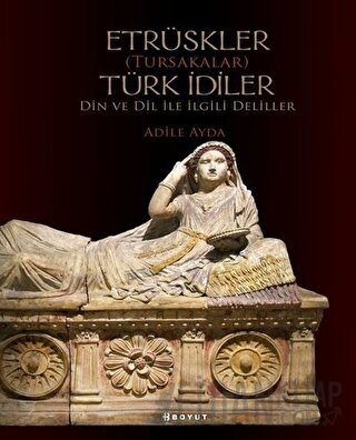 Etrüskler (Tursakalar) Türk İdiler Din ve Dil ile İlgili Deliller
