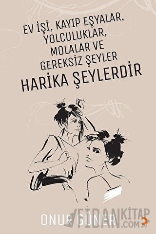 Ev İşi Kayıp Eşyalar Yolculuklar Molalar ve Gereksiz Şeyler Harika Şeylerdir
