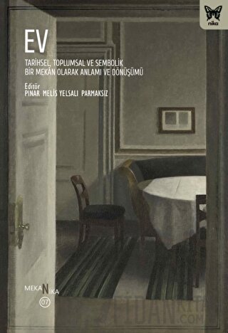Ev: Tarihsel, Toplumsal ve Sembolik Bir Mekan Olarak Anlamı ve Dönüşümü