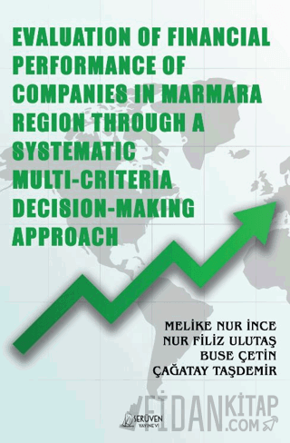Evaluation of Financial Performance of Companies in Marmara Region Through A Systematic Multi-Criteria Decision-Making Approach