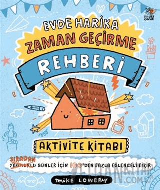 Evde Harika Zaman Geçirme Rehberi/ Aktivite Kitabı Mike Lowery