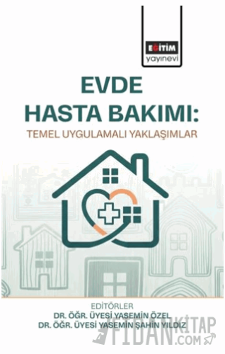 Evde Hasta Bakımı: Temel Uygulamalı Yaklaşımlar