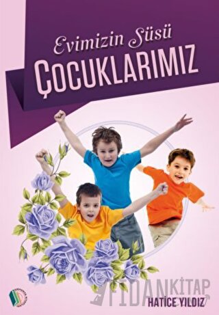 Evimizin Süsü Çocuklarımız Hatice Yıldız