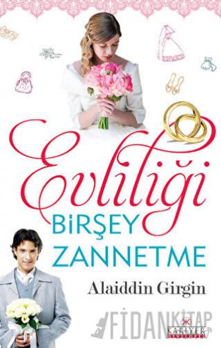 Evliliği Birşey Zannetme