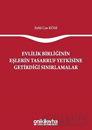 Evlilik Birliğinin Eşlerin Tasarruf Yetkisine Getirdiği Sınırlamalar