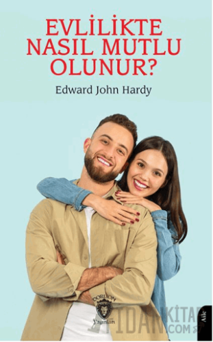 Evlilikte Nasıl Mutlu Olunur Evliliğin El Kitabı