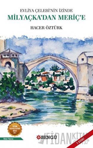 Evliya Çelebi'nin İzinde Milyaçka’dan Meriç’e
