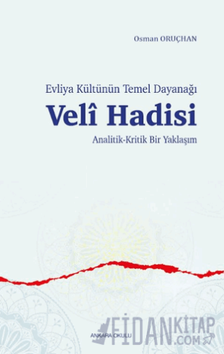 Evliya Kültünün Temel Dayanağı Veli Hadisi Osman Oruçhan