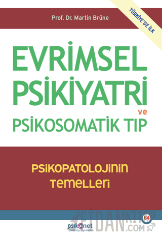 Evrimsel Psikiyatri ve Psikosomatik Tıp - Psikopatolojinin Temelleri