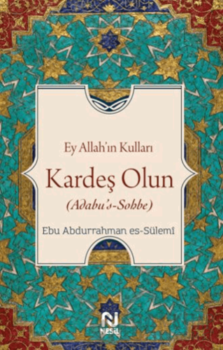Ey Allah’ın Kulları Kardeş Olun Ebu Abdurrahman Es-Sülemi