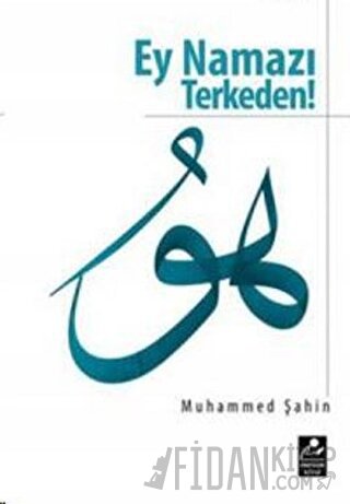 Ey Namazı Terkeden!